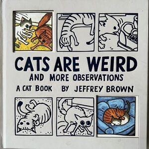 Cats Are Weird And More Observations: A Cat Book by Jeffrey Brown
